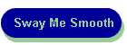 Sway Me Smooth